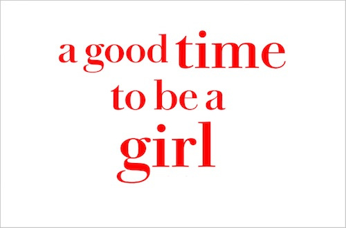 a-good-time-to-be-a-girl